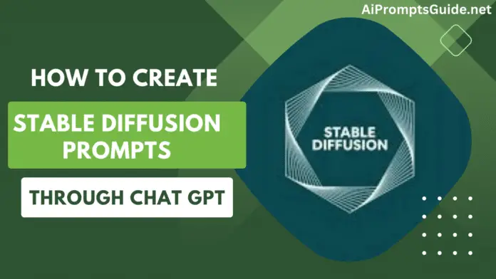 Stable Diffusion Prompts Through ChatGPT
